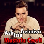 دانلود آهنگ ترکیه ای Mustafa Ceceli به نام Ask Icin Gelmisiz