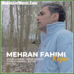 دانلود آهنگ مهران فهیمی کجایی