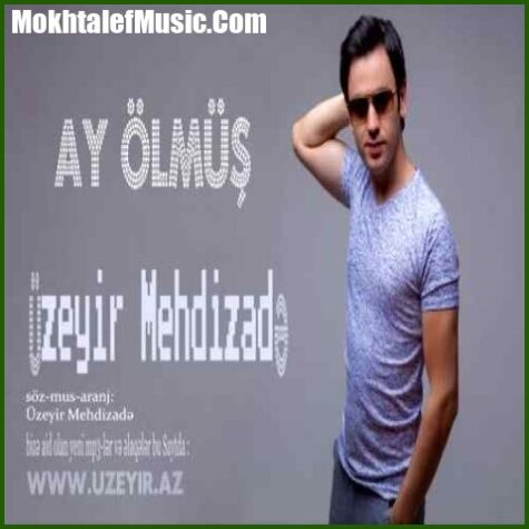 دانلود آهنگ اوزیر مهدی زاده آی اولموش دانلود آهنگ اوزیر مهدی زاده آی اولموش